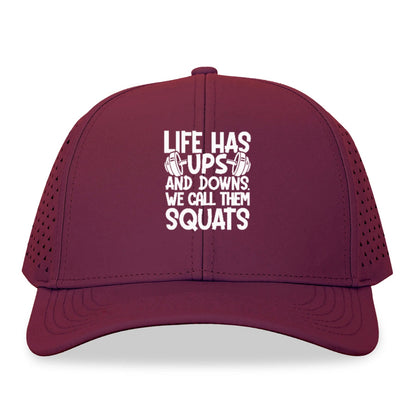 Life Has Ups And Downs We Call Them Squats Hat