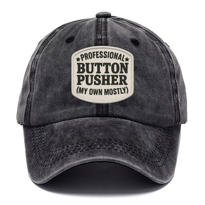 professional button pusher my own mostly Hat