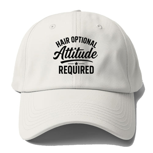 Hair Optional Attitude Required Statement Baseball Cap