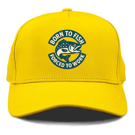 born to fish forced to work Hat