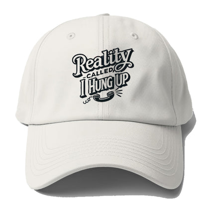 reality called i hung up Hat