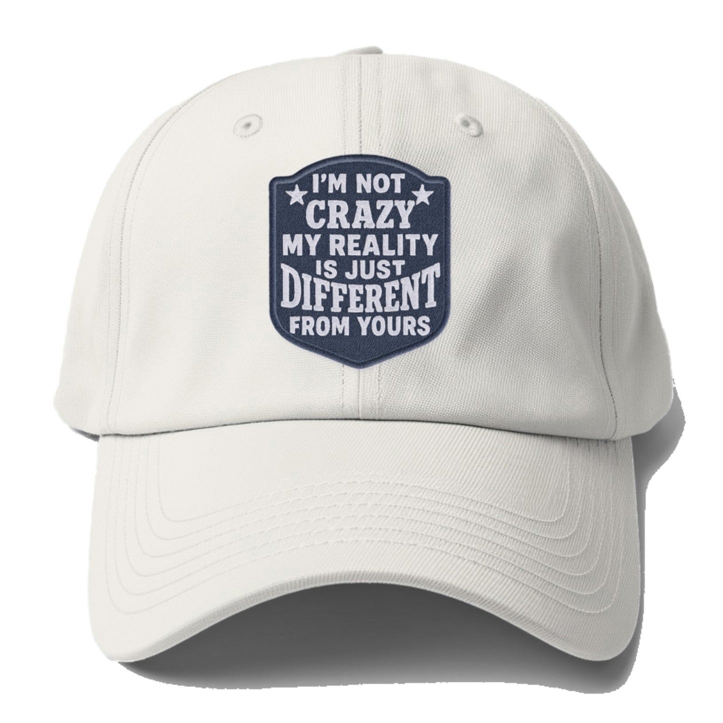 i'm not crazy my reality is just different from yours Hat