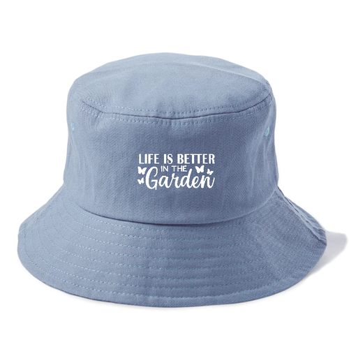 Life Is Better In The Garden Bucket Hat