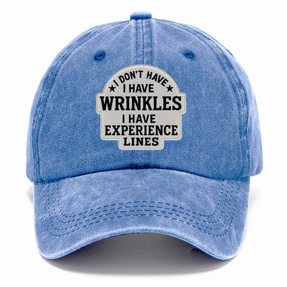 i don't have i have wrinkles i have experience lines Hat
