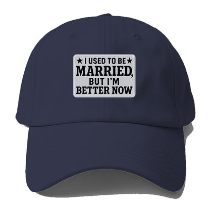 i used to be married but i'm better now Hat