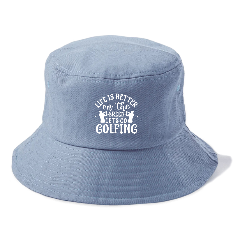 Life Is Better On The Green Let's Go Golfing Bucket Hat