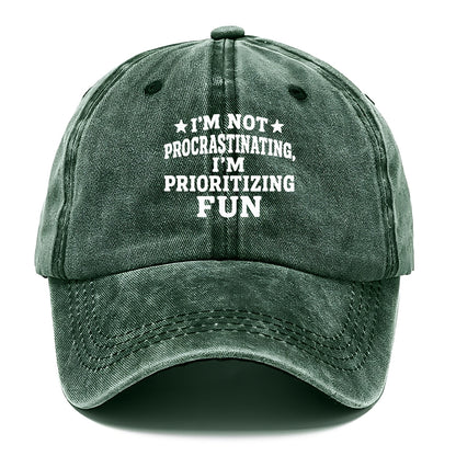 i'm not procrastinating i'm prioritizing fun Hat