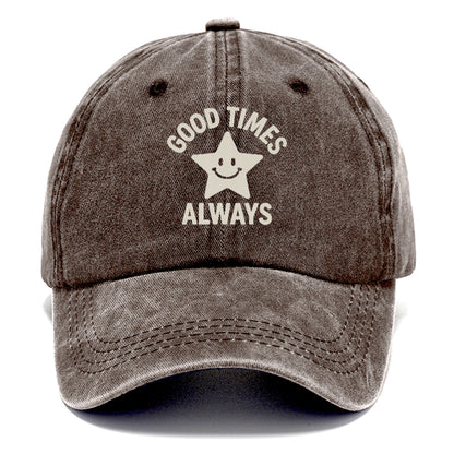 good times always Hat