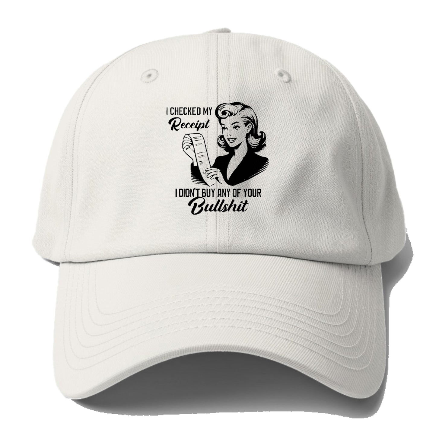 i checked my receipt i didn't buy any of your bullshit Hat