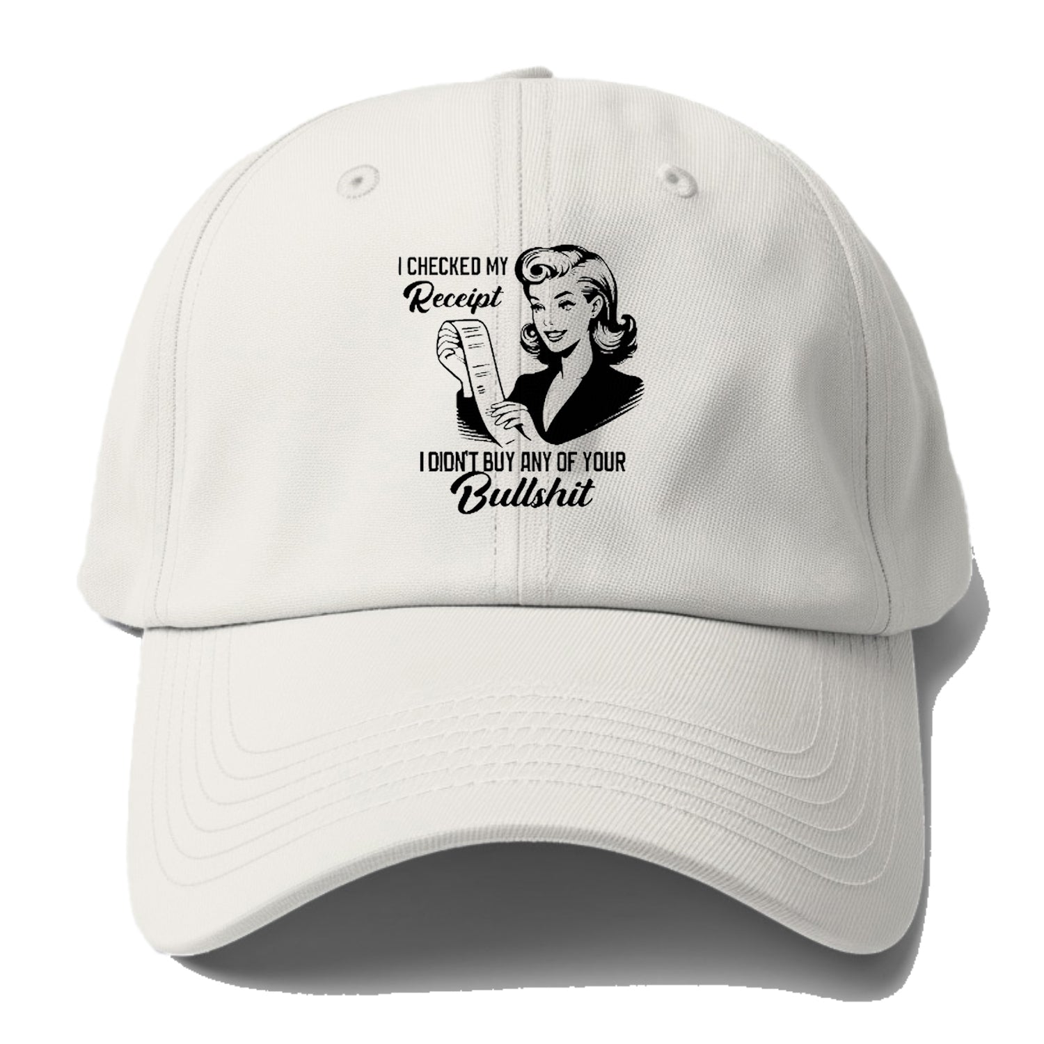 i checked my receipt i didn't buy any of your bullshit Hat