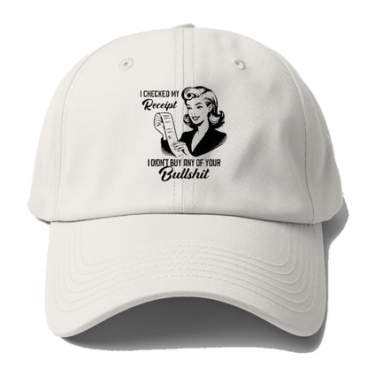 i checked my receipt i didn't buy any of your bullshit Hat