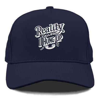 reality called i hung up Hat