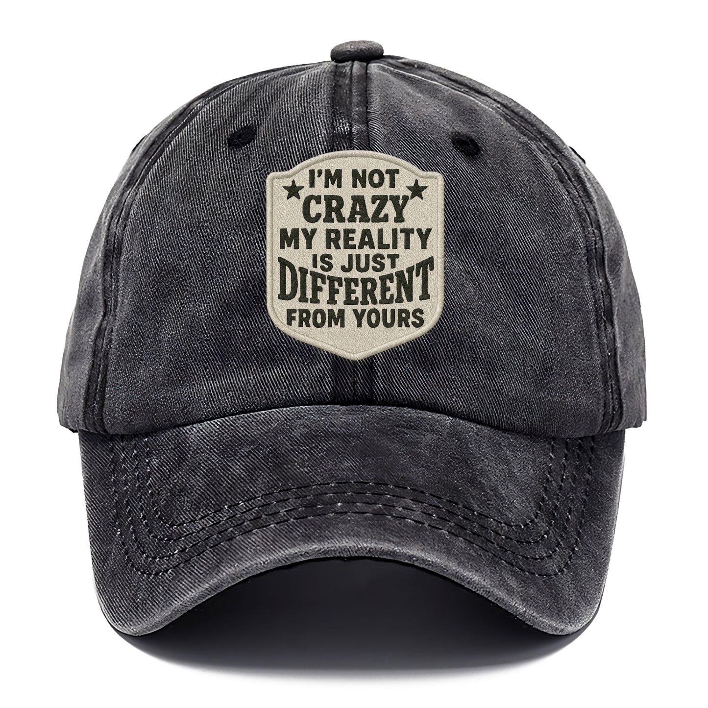 i'm not crazy my reality is just different from yours Hat