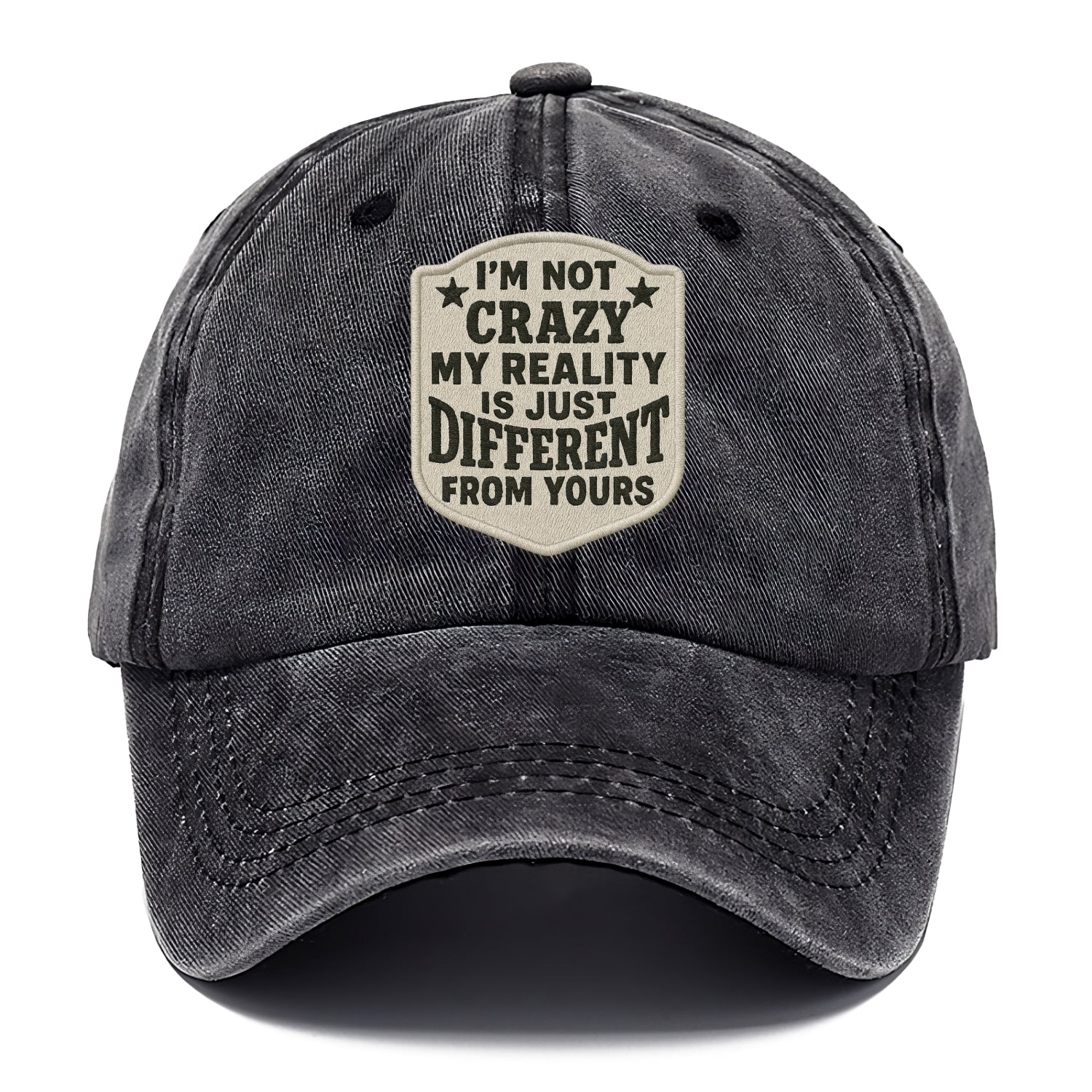 i'm not crazy my reality is just different from yours Hat