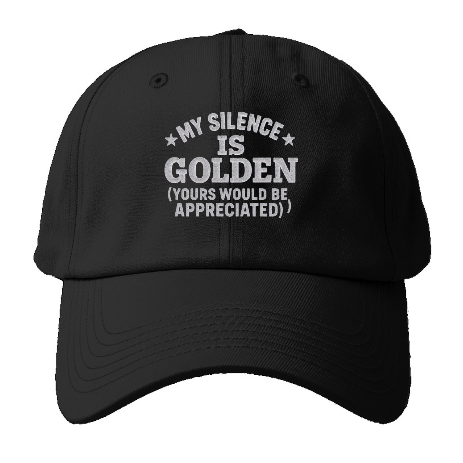 my silence is golden yours would be appreciated Hat