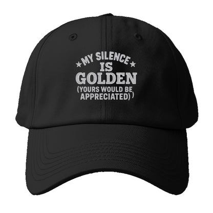 my silence is golden yours would be appreciated Hat