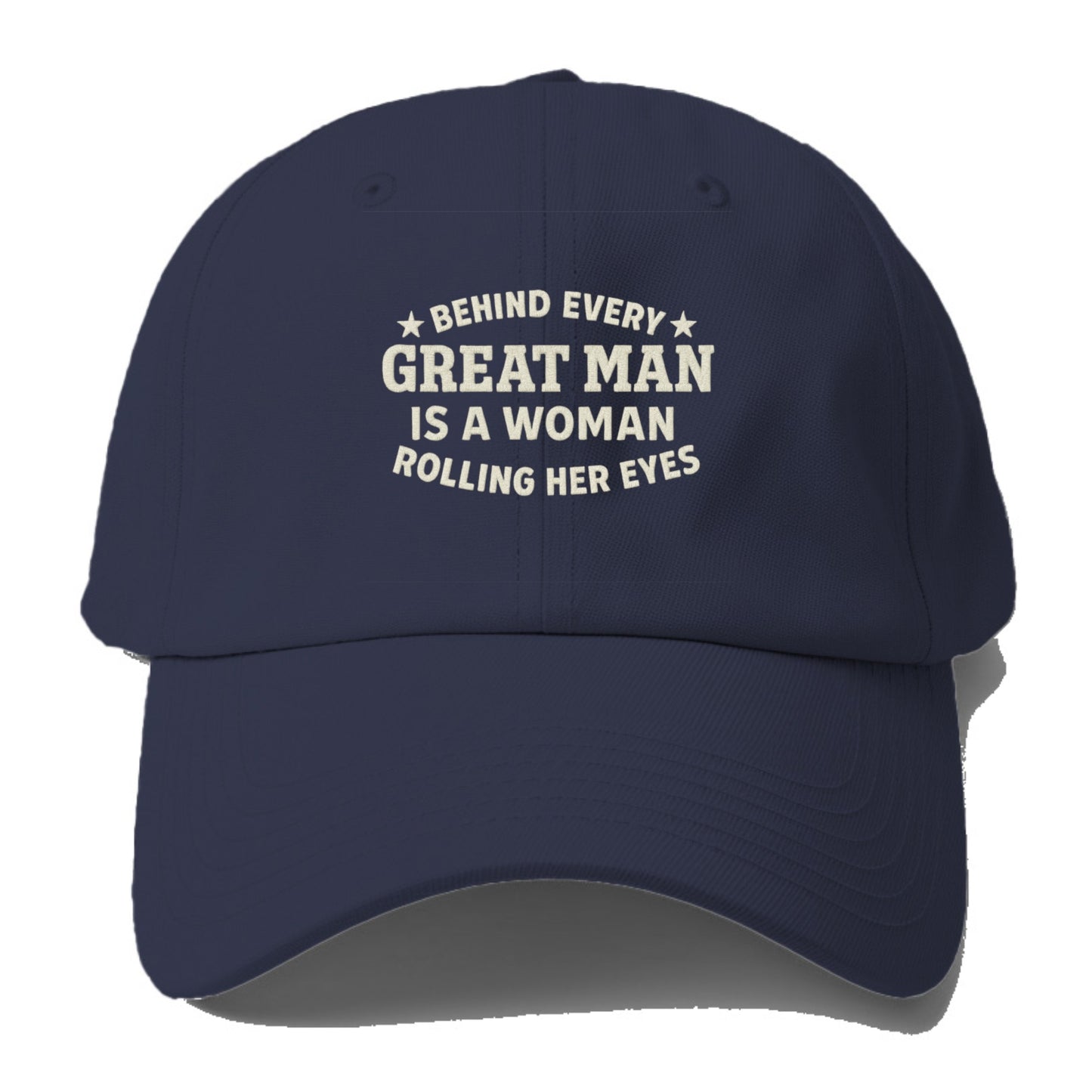 behind every great man is a woman rolling her eyes Hat