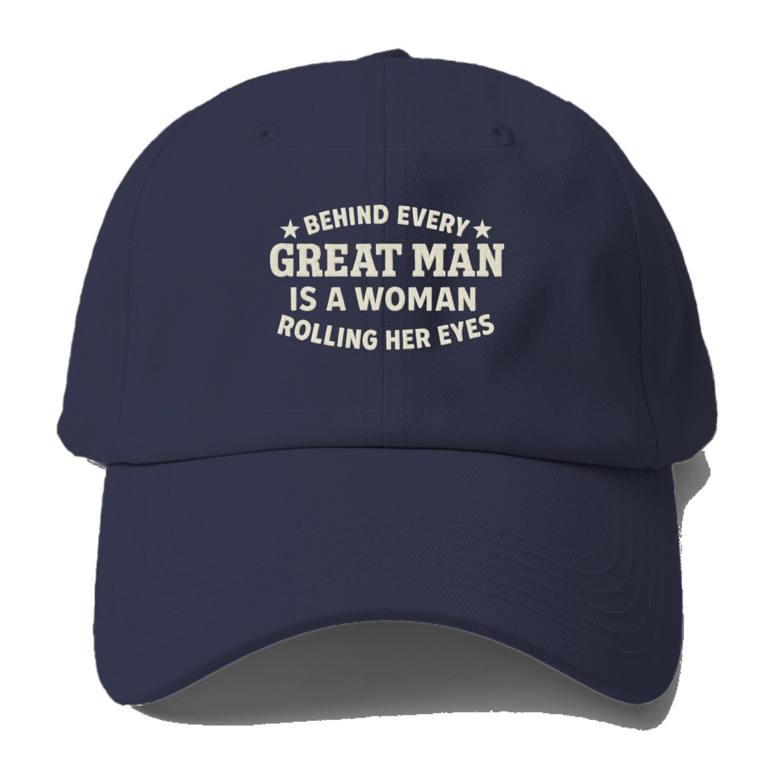 behind every great man is a woman rolling her eyes Hat