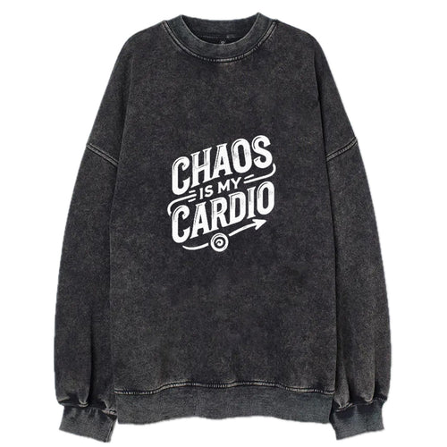 Chaos Is My Cardio Vintage Sweatshirt