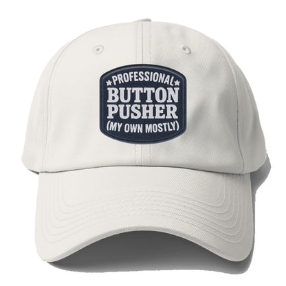 professional button pusher my own mostly Hat