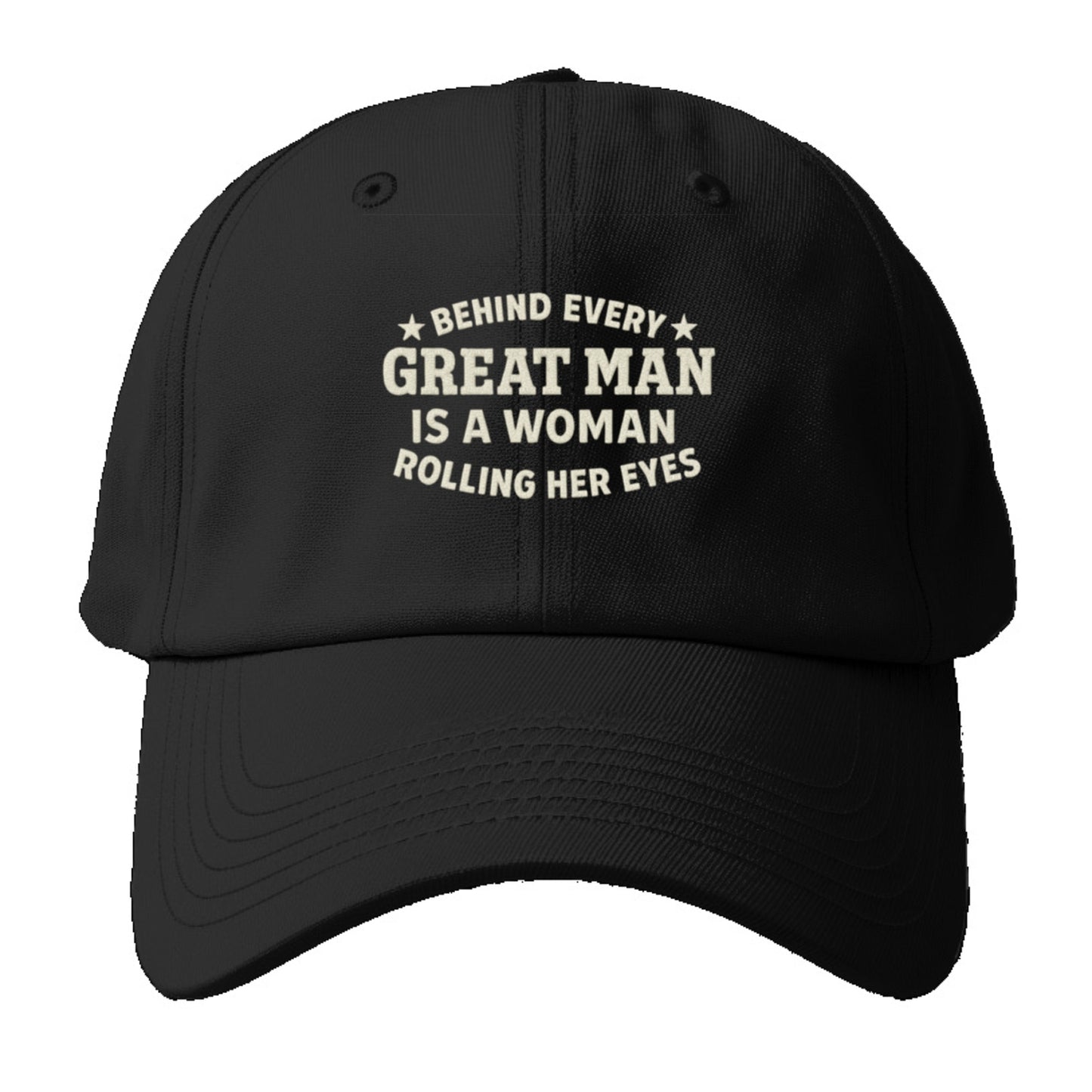 behind every great man is a woman rolling her eyes Hat