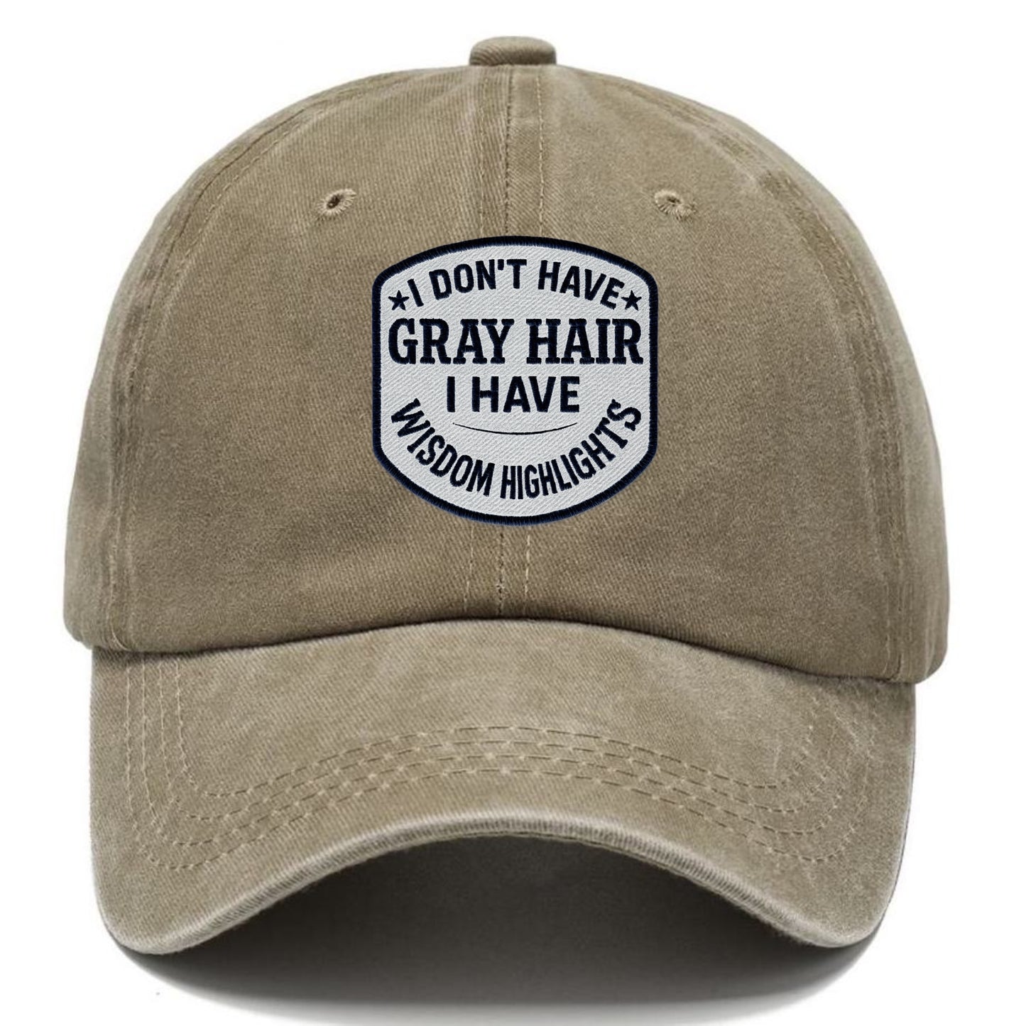 i don't have gray hair i have wisdom highlights Hat