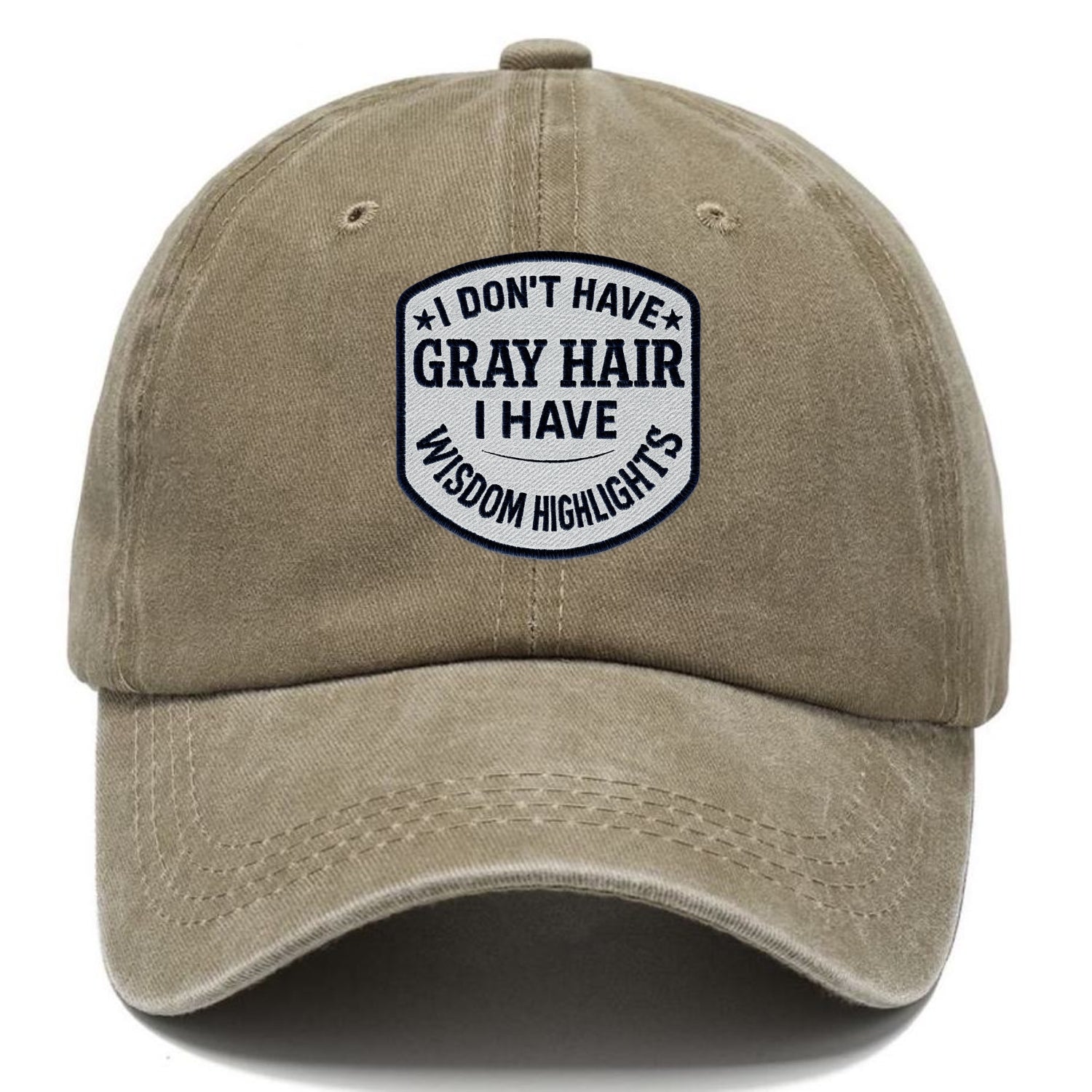 i don't have gray hair i have wisdom highlights Hat