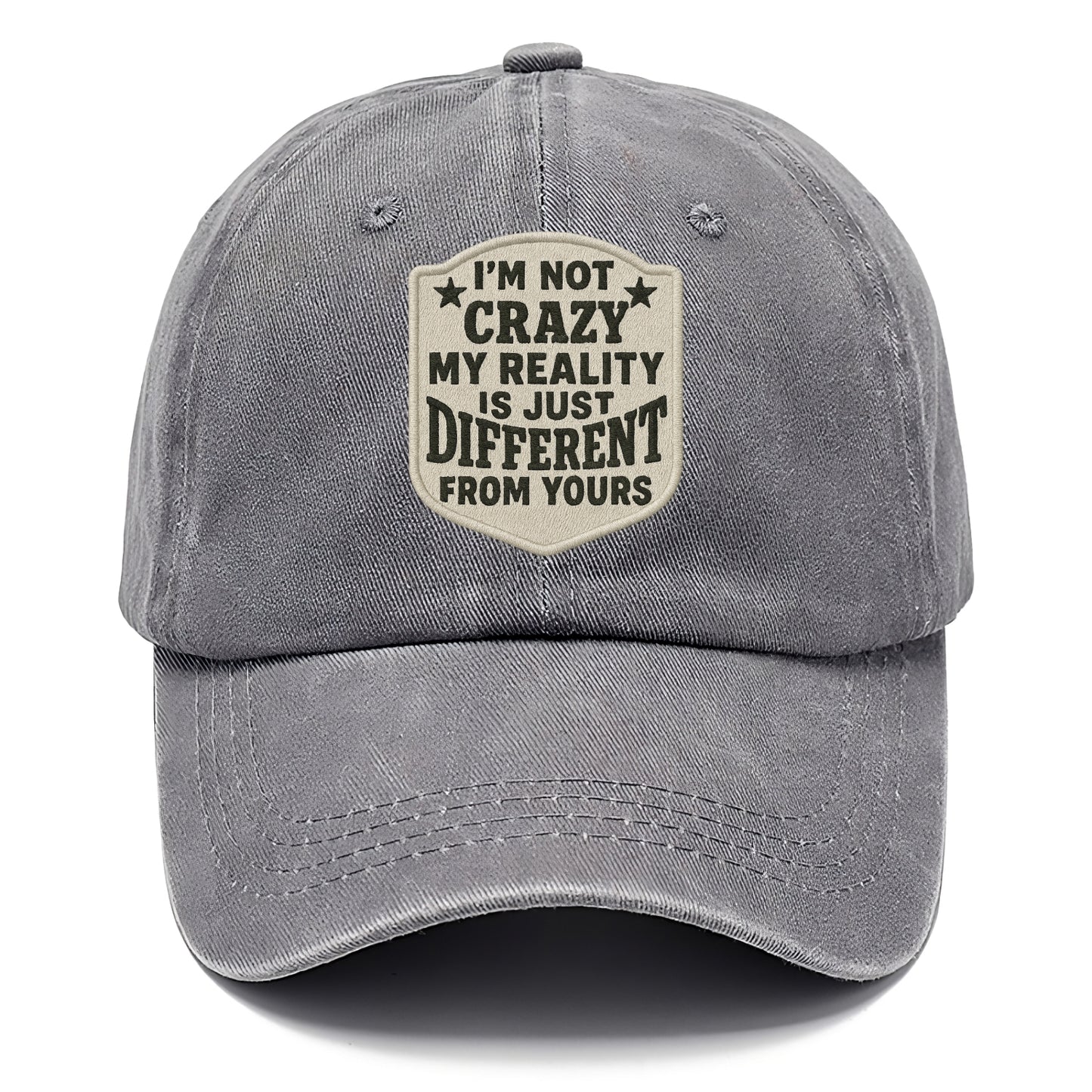 i'm not crazy my reality is just different from yours Hat