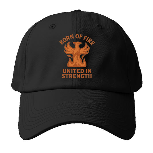 born of fire united in strength Hat
