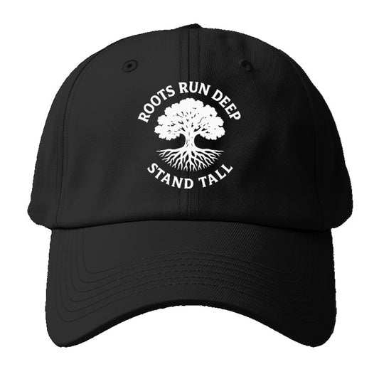 roots run deep stand tall Hat