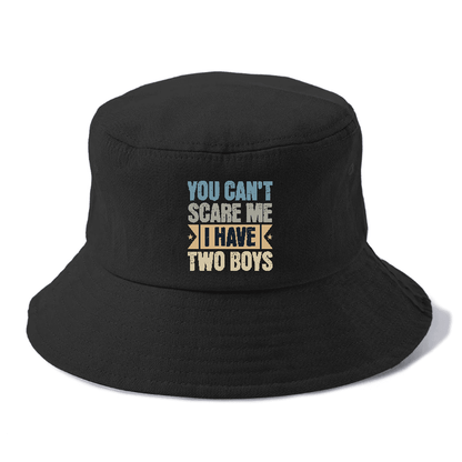 You can't scare me I have two boys Hat