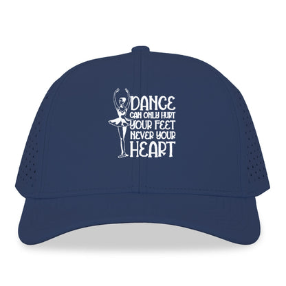 dance can only hurt your feet never your heart Hat