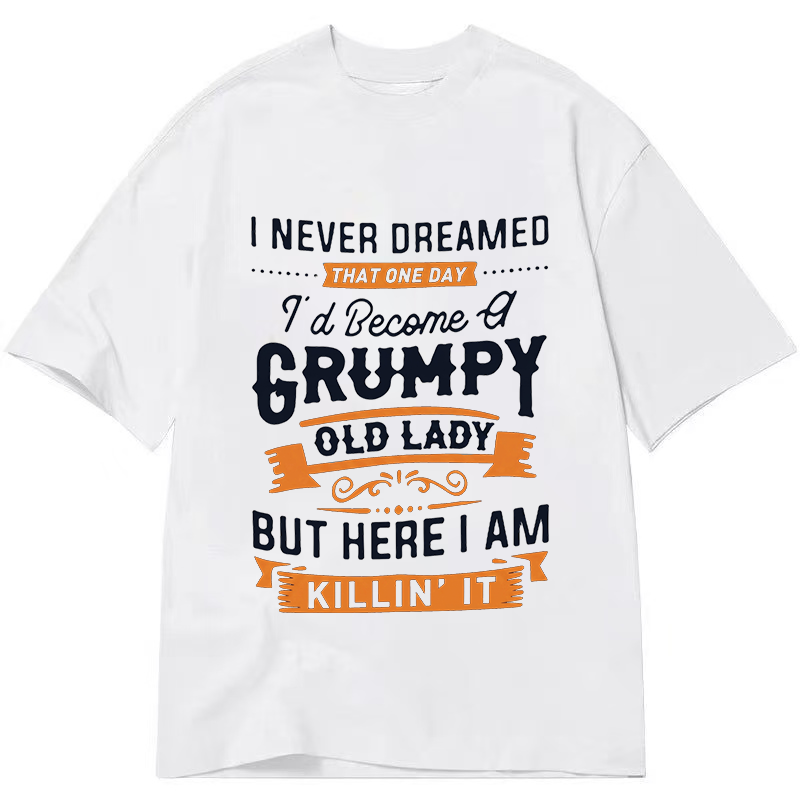 Grumpy and Proud Lady - Classic T-shirt