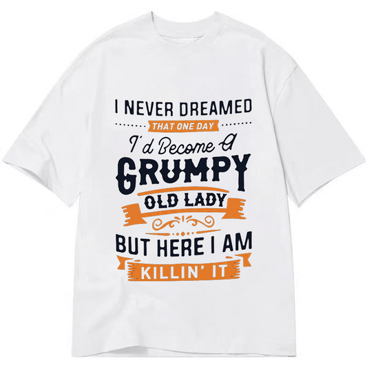 Grumpy and Proud Lady - Classic T-shirt
