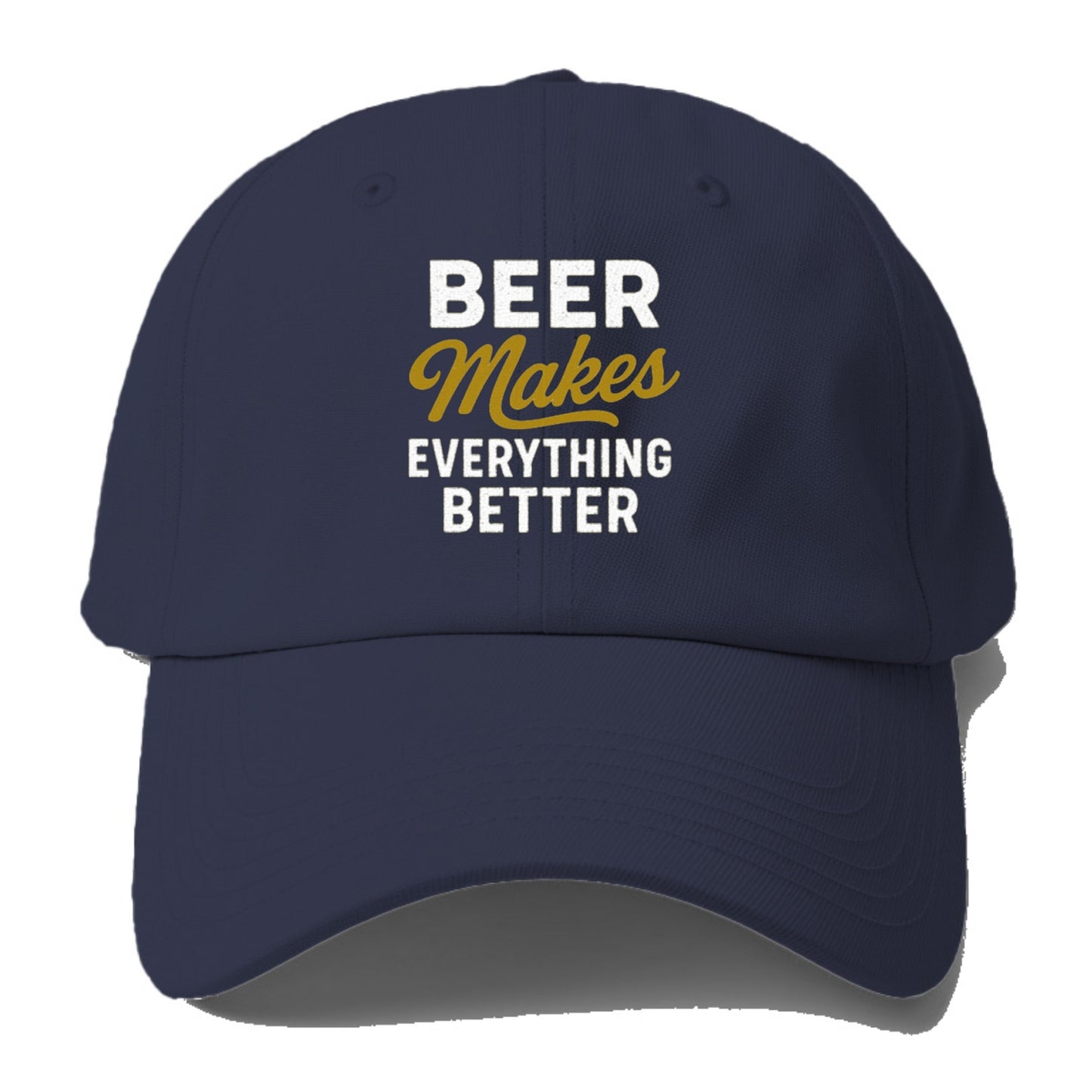 beer makes everything better hat Hat