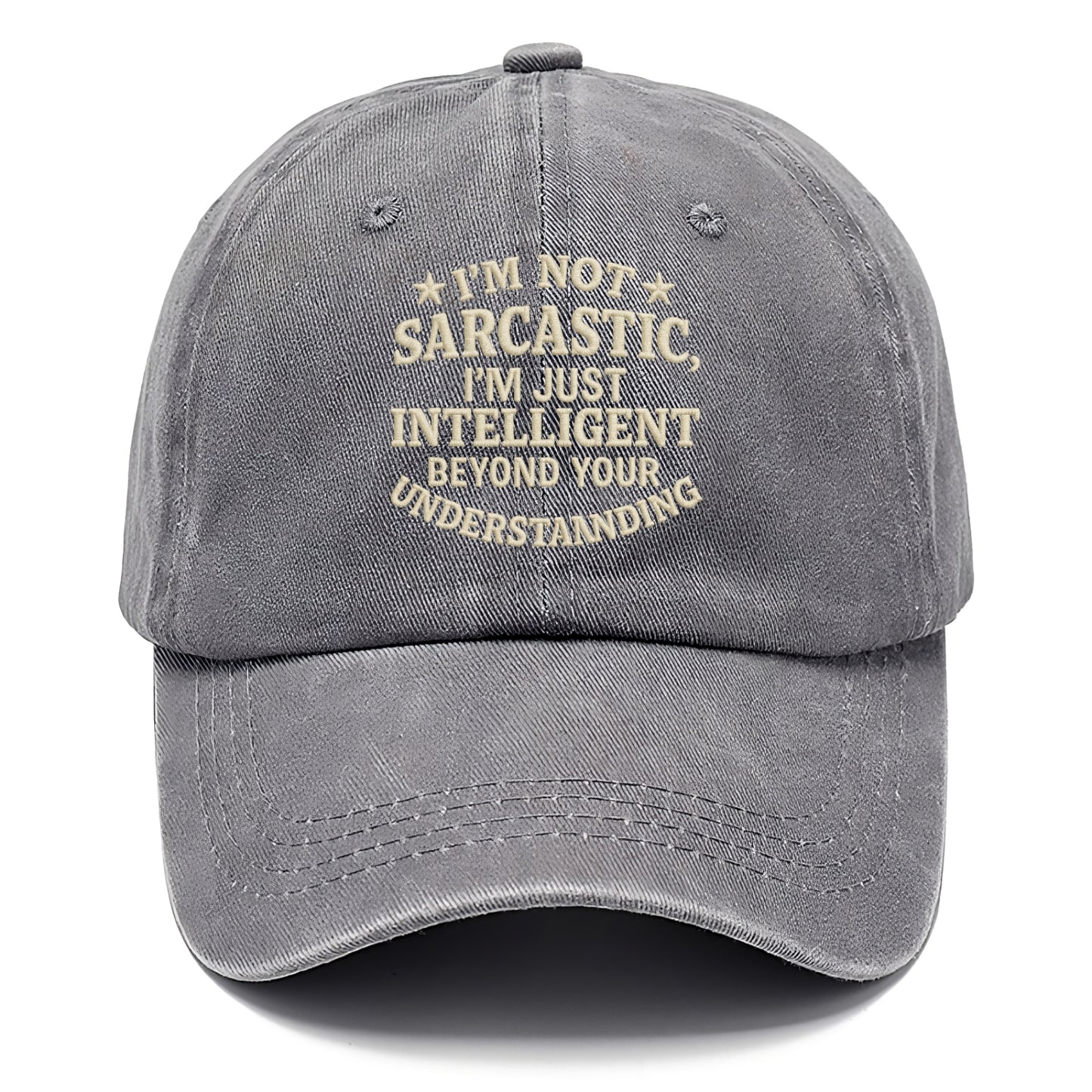 i'm not sarcastic i'm just intelligent beyond your understan Hat
