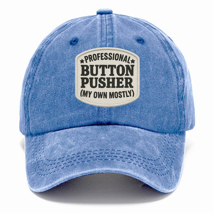 professional button pusher my own mostly Hat