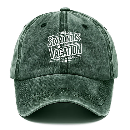 i need six months of vacation twice a year  Hat
