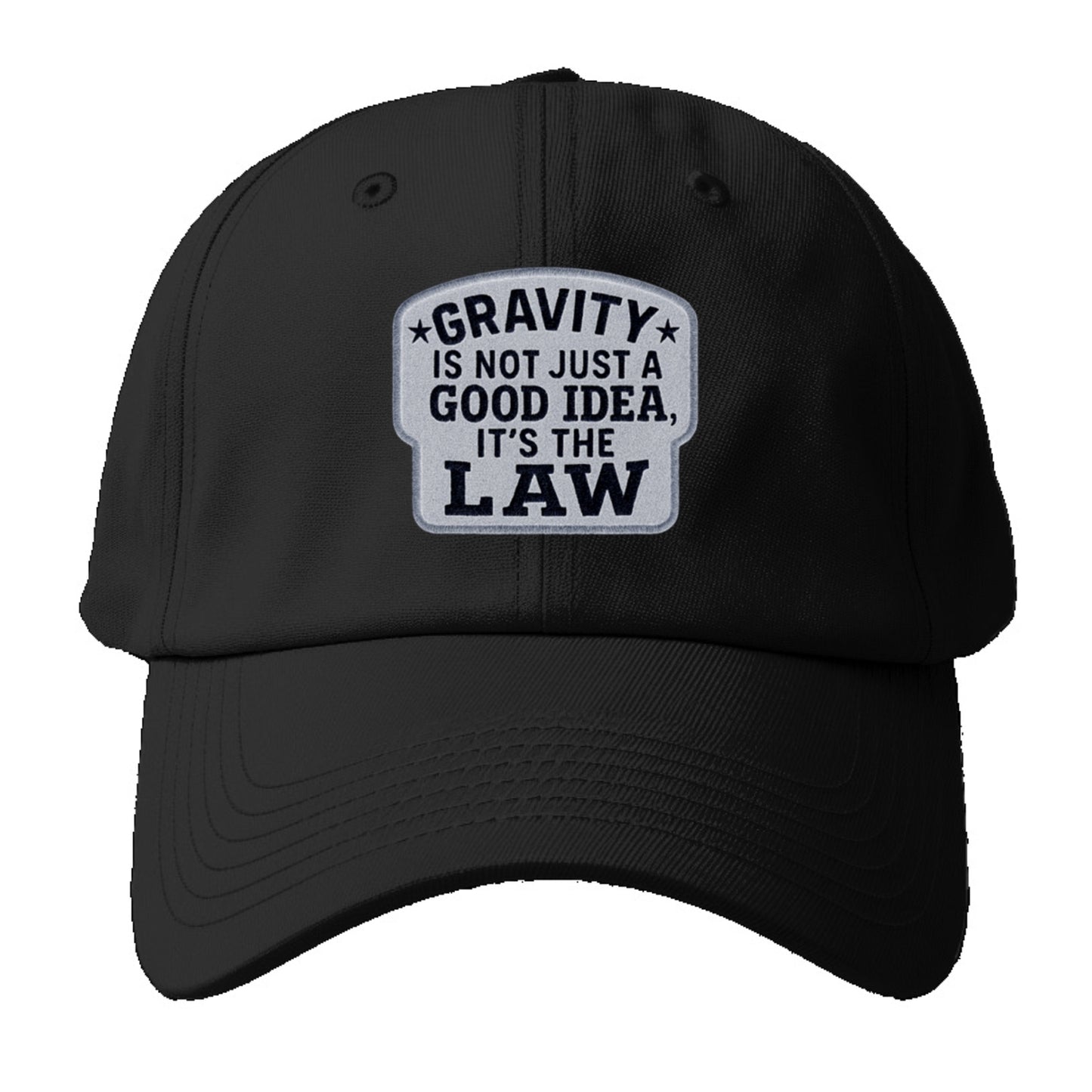 gravity is not just a good idea it's the law Hat
