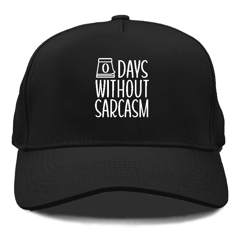 zero days without sarcasm 1 Hat
