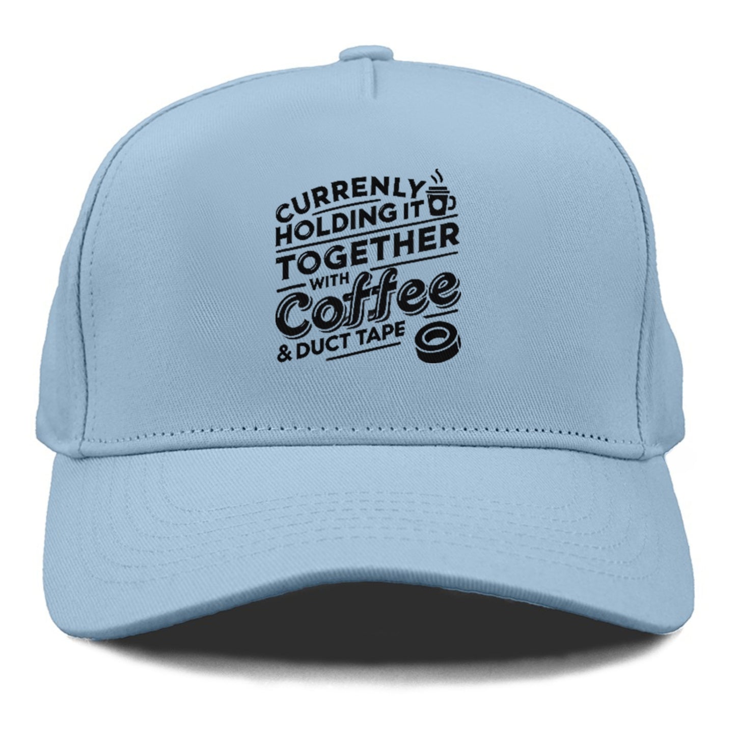 currently holding it together with coffee and duct tape Hat