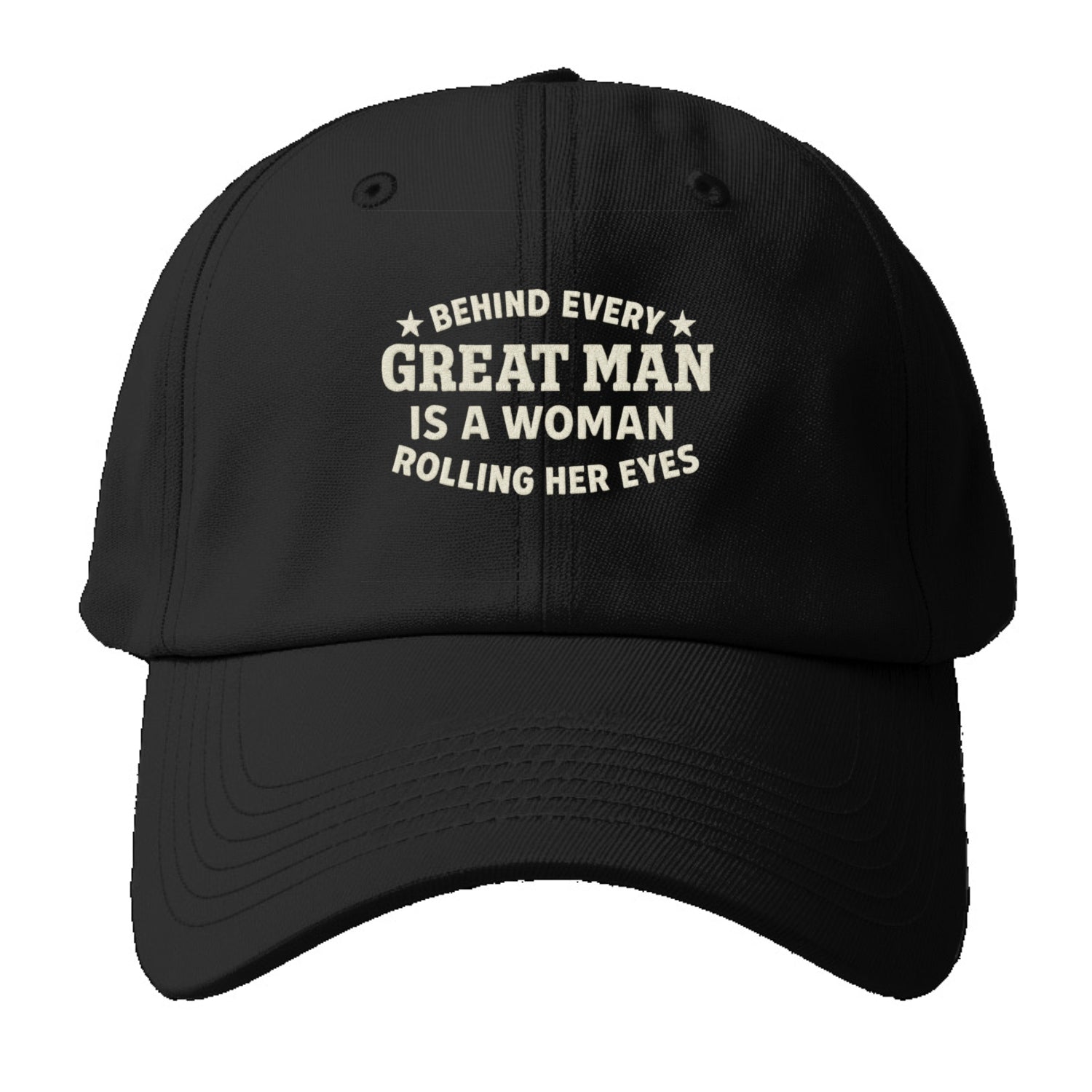 behind every great man is a woman rolling her eyes Hat