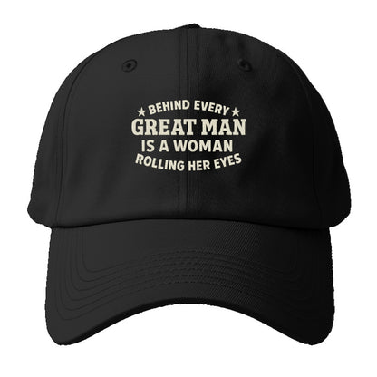 behind every great man is a woman rolling her eyes Hat