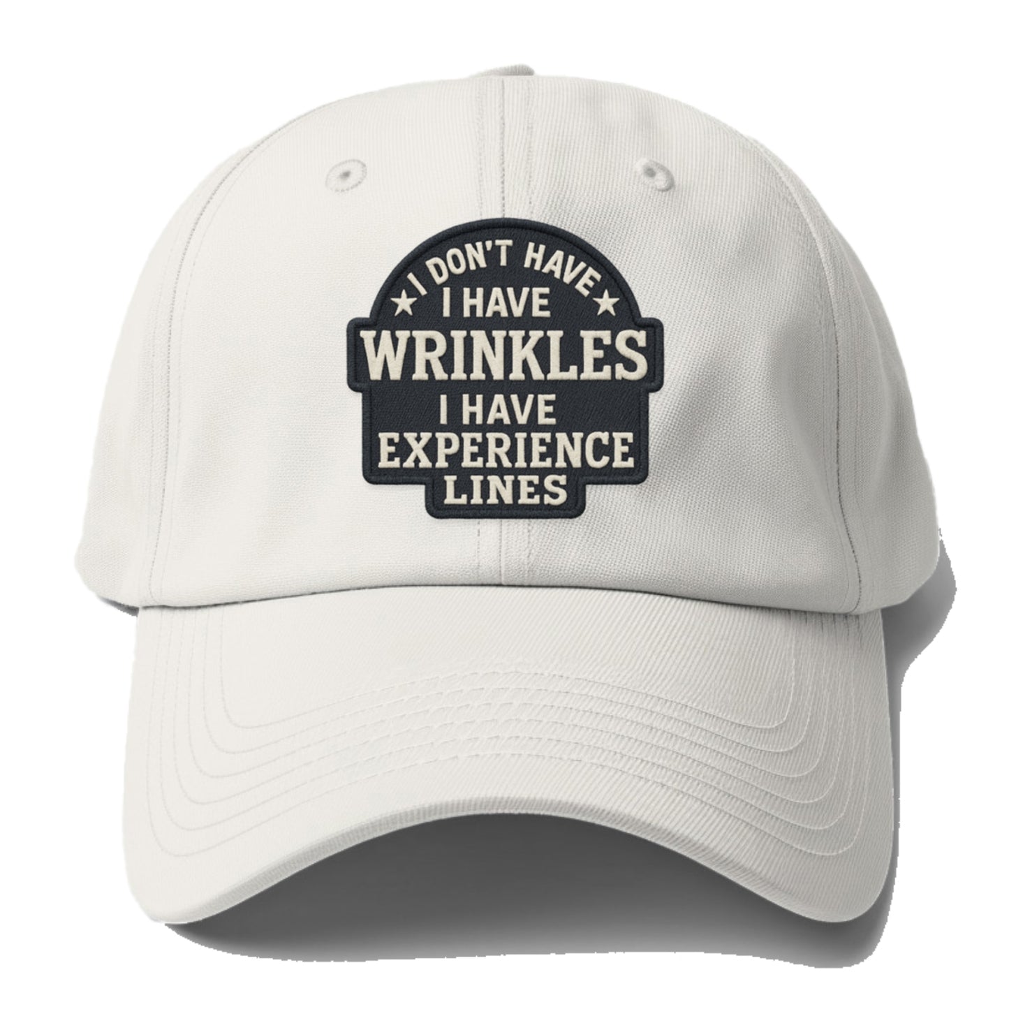 i don't have i have wrinkles i have experience lines Hat