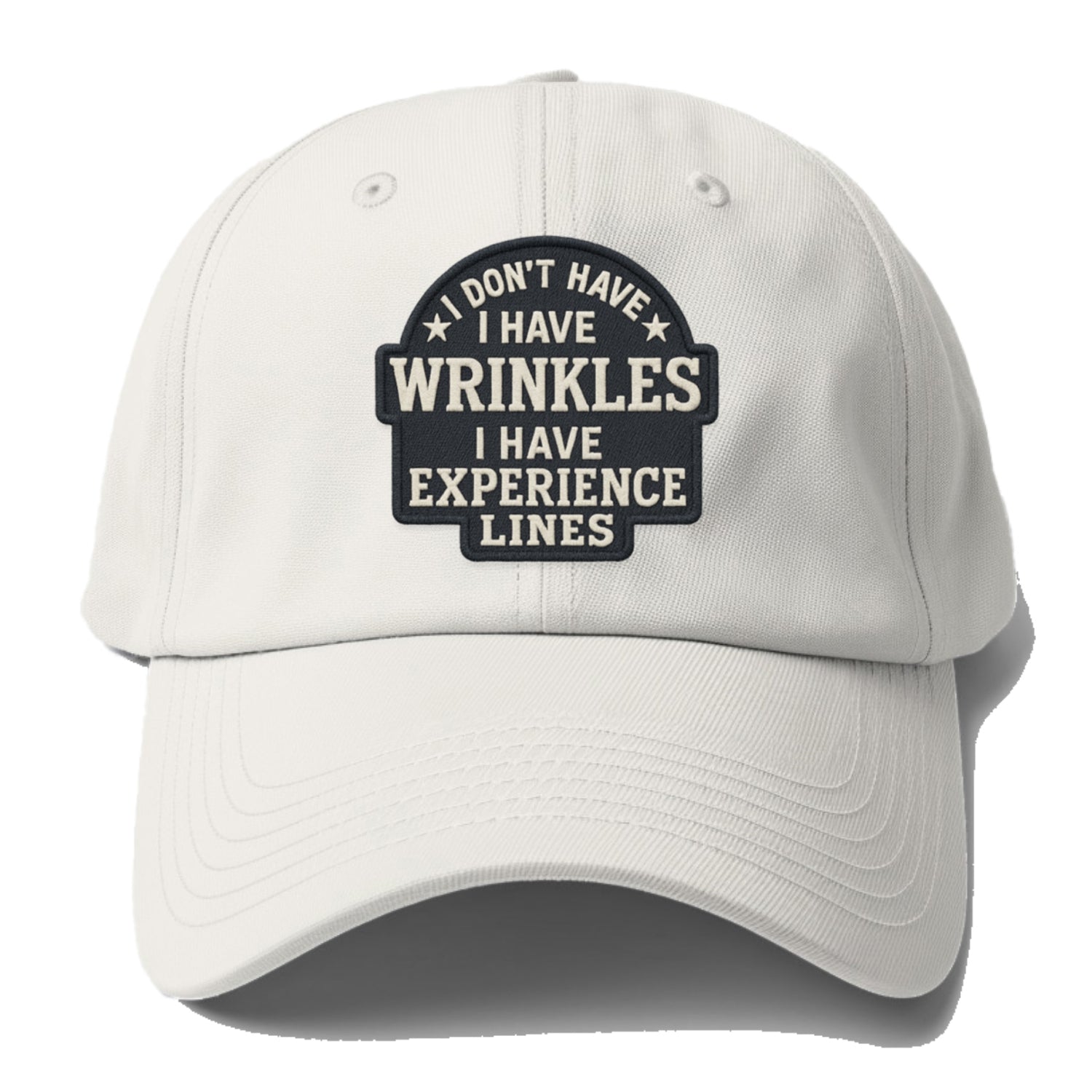 i don't have i have wrinkles i have experience lines Hat