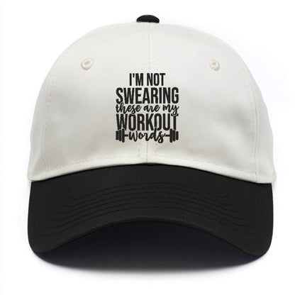 I'm Not Swearing These Are My Workout Words Hat