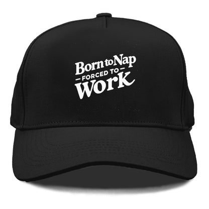 born to nap forced to work Hat