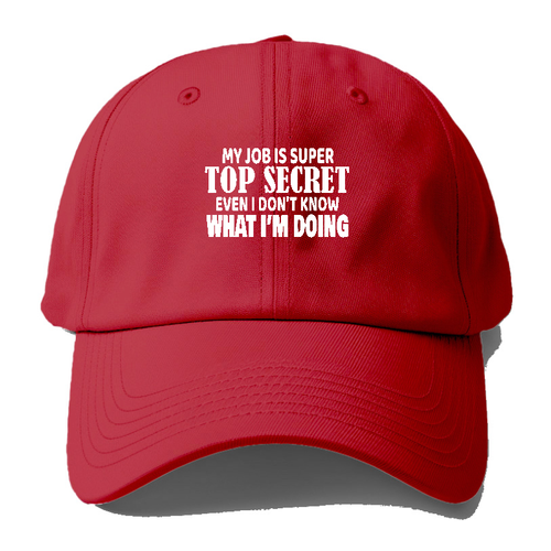 My Job I Super Top Secret Baseball Cap