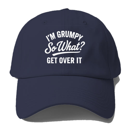Grumpy Get Over It Baseball Cap For Big Heads