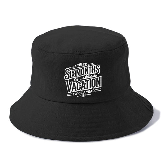 i need six months of vacation twice a year  Hat
